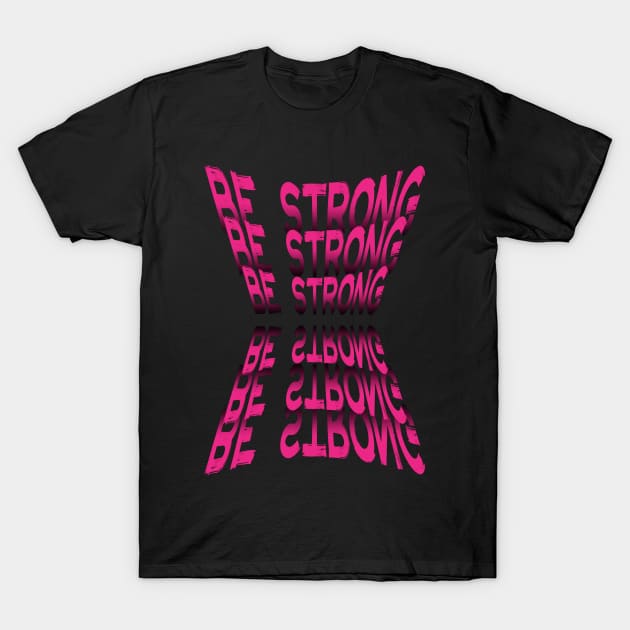 Be Strong T-Shirt by Introvert Home 